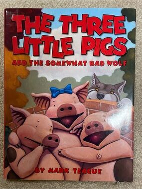The Three Little Pigs and the Somewhat Bad Wolf by Mark Teague